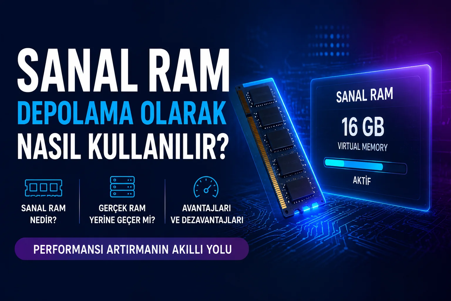 Sanal Ram Nedir? Sanal Ram Depolama Olarak Nasıl Kullanılır?