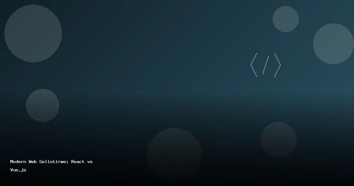 Modern Web Geliştirme: React vs Vue.js Karşılaştırması